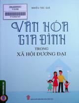 Văn hóa gia đình trong xã hội đương đại / Từ Thị Loan tuyển chọn, giới thiệu ; Bùi Quang Thanh,...[et. al]