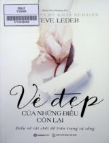 Vẻ đẹp của những điều còn lại : Hiểu về cái chết để trân trọng sự sống / Steve Leder ; Phạm Hoa Phượng dịch