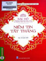 Bác Hồ trong lòng dân Việt Nam và trong trái tim nhân loại: Niềm tin tất thắng / Vũ Kim Yến sưu tầm, biên soạn