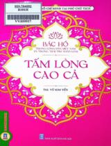 Bác Hồ trong lòng dân Việt Nam và trong trái tim nhân loại: Tấm lòng cao cả / Vũ Kim Yến sưu tầm, biên soạn