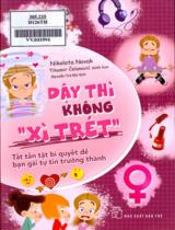 Dậy thì không "xì trét" : Tất tần tật bí quyết để bạn gái tự tin trưởng thành / Nikoleta Novak ; Tihomir Celanovic minh họa ; Nguyễn Trà My dịch