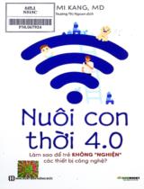 Nuôi con thời 4.0 : Làm sao để trẻ không "nghiện" các thiết bị công nghệ / Shimi Kang ; Trương Thị Ngoan dịch