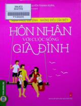 Hạnh phúc gia đình - Những điều cần biết: Hôn nhân với cuộc sống gia đình / Lê Thị Hiền, Nguyễn Thanh Xuân, Phạm Danh Tiên biên soạn