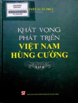 Khát vọng phát triển Việt Nam hùng cường / Nguyễn Xuân Phúc . T. 2