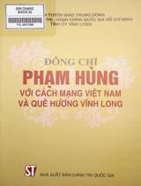 Đồng chí Phạm Hùng với Cách mạng Việt Nam và quê hương Vĩnh Long / Ban Tuyên giáo trung ương. Học viện chính trị - Hành chính Quốc gia Hồ Chí Minh tỉnh ủy Vĩnh Long