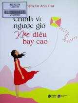 Chính vì ngược gió nên diều bay cao / Phạm Vũ Anh Thư