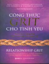 Công thức GRIT cho tình yêu : Hôn nhân bền vững đến từ những điều giản dị / Jon Gordon, Kathryn Gordon ; Nguyễn Thái Thảo Nguyên dịch