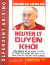 Nguyên lý duyên khởi : Bài giảng về 12 nhân duyên và cách vận dụng vào sự tu tập theo Phật giáo Tây Tạng / Đạt - Lai Lạt - Ma XIV ; Nguyễn Minh Tiến dịch, chú giải