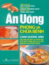 Ăn uống phòng và chữa bệnh (Canh dinh dưỡng) : Phát minh mới nhất của người Nhật về bí quyết phòng ngừa và tự chữa bệnh nan y hiệu nghiệm thần kỳ / Nguyên tác Nhật ngữ: Lập Thạch Hoà ; Phiên dịch Hoa ngữ: Thạch Thượng Nghi ; Phiên dịch Việt ngữ: Trần Anh Kiệt