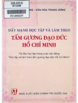 Đẩy mạnh học tập và làm theo tấm gương đạo đức Hồ Chí Minh : Tài liệu học tập trong cuộc vận động "Học tập và làm theo tấm gương đạo đức Hồ Chí Minh" / Ban Tư tưởng - Văn hóa Trung ương