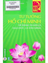 Học và làm theo Bác - Tư tưởng Hồ Chí Minh - Để Đảng ta mãi là đạo đức, là văn minh / Hoàng Chí Bảo