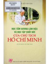 Học tấm gương làm việc và học tập suốt đời của Chủ tịch Hồ Chí Minh / Lê Văn Yên