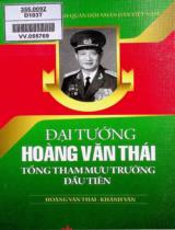 Đại tướng Hoàng Văn Thái - Tổng tham mưu trưởng đầu tiên : Hồi ký - Truyện ký / Hoàng Văn Thái