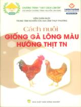 Cách nuôi giống gà lông màu hướng thịt TN / Nguyễn Quý Khiêm chủ biên; Phùng Đức Tiến, Phạm Thuỳ Linh,...[et. al] biên soạn