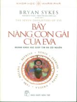 Bảy nàng con gái của Eva : Ngành khoa học giúp tìm ra cội nguồn / Bryan Sykes ; Ngô Minh Toàn, Trần Thị Mai Hiên dịch