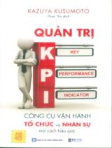 Quản trị KPI - Công cụ vận hành tổ chức và nhân sự một cách hiệu quả / Kazuya Kusumoto ; Phan Thu dịch