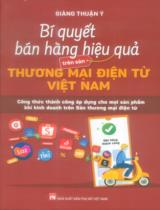 Bí quyết bán hàng hiệu quả trên Sàn thương mại điện tử Việt Nam : Công thức thành công áp dụng cho mọi sản phẩm khi kinh doanh trên Sàn thương mại điện tử / Giàng Thuận Ý