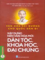 Văn hóa soi đường cho quốc dân đi : Xây dựng nền văn hoá mới: Dân tộc, khoa học, đại chúng / Vũ Kim Yến sưu tầm, biên soạn