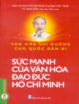 Văn hóa soi đường cho quốc dân đi : Sức mạnh của văn hóa đạo đức Hồ Chí Minh / Vũ Kim Yến sưu tầm, biên soạn