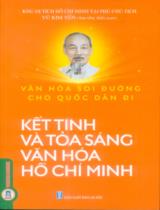 Văn hóa soi đường cho quốc dân đi : Kết tinh và tỏa sáng văn hóa Hồ Chí Minh / Vũ Kim Yến sưu tầm, biên soạn