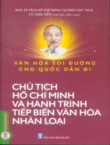 Văn hóa soi đường cho quốc dân đi : Chủ tịch Hồ Chí Minh và hành trình tiếp biến văn hoá nhân loại / Vũ Kim Yến sưu tầm, biên soạn