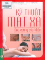 Kỹ thuật mát - xa tăng cường sức khỏe / Abby Ellsworth, Peggy Altman ; Trần Giang Sơn dịch