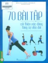 70 bài tập cải thiện vóc dáng tăng sự dẻo dai / Hollis Lance Liebman ; Trần Giang Sơn dịch