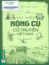 Tìm hiểu nông cụ cổ truyền Việt Nam : Lịch sử và loại hình / Ngô Đức Thịnh