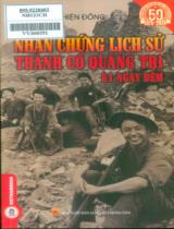 Nhân chứng lịch sử thành cổ Quảng Trị 81 ngày đêm : Truyện ký / Mã Thiện Đồng