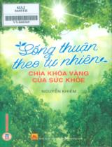 Sống thuận theo tự nhiên - Chìa khóa vàng của sức khỏe / Nguyễn Khiêm