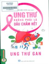 Ung thư không phải là dấu chấm hết - Ung thư gan / Nguyễn Khắc Khoái biên soạn