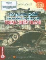 Tập truyện ngắn các sự kiện và nhân vật trong chiến tranh : Tập truyện ngắn / Hoài Hương