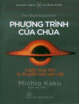 Phương trình của chúa : Cuộc truy tìm lý thuyết của vạn vật / Michio Kaku ; Phạm Văn Thiều dịch