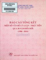 Báo cáo tổng kết một số vấn đề lý luận - thực tiễn qua 30 năm đổi mới (1986 - 2016) : Lưu hành nội bộ