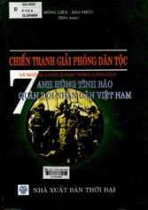 7 anh hùng tình báo quân đội nhân dân Việt Nam và những chiến sĩ nằm trong lòng địch / Hồng Liên, Bảo Phúc biên soạn.