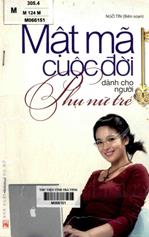 Mật mã cuộc đời dành cho người phụ nữ trẻ / Ngô Tín biên soạn.