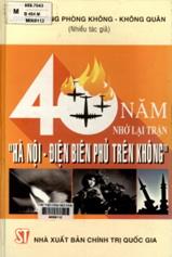 40 năm nhớ lại trận Hà Nội - Điện Biên Phủ trên không/ Phương Minh Hòa...[và những người khác].