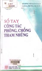 Sổ tay công tác phòng, chống tham nhũng/ Nguyễn Quốc Hiệp chủ biên...[và những người khác].