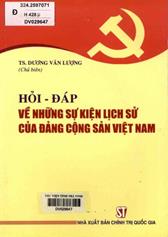 Hỏi - đáp về những sự kiện lịch sử của Đảng cộng sản Việt nam / Dương Văn Lượng chủ biên.