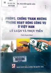 Phòng, chống tham nhũng trong hoạt động công cụ ở Việt nam - Lý luận và thực tiễn :  Sách chuyên khảo /  Nguyễn Quốc Sửu.