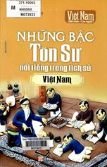 Những bậc Tôn sư nổi tiếng trong lịch sử Việt Nam / Nhóm tri thức Việt biên soạn.