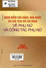Quan điểm của Đảng , Nhà nước và chủ tịch Hồ Chí Minh về phụ nữ và công tác phụ nữ.