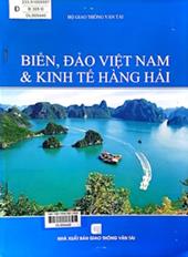 Biển, đảo Việt Nam và kinh tế hàng hải /  Nguyễn Ngọc Huệ, Chu Quang Thứ, Ngô Đức Hành biên soạn; Nguyễn Thị Như Mai, Vũ Thế Quang hiệu đính