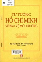 Tư tưởng Hồ Chí Minh về bảo vệ môi trường /  Bùi Văn Dũng... [và những người khác]