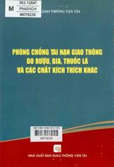 Phòng chống tai nạn giao thông do rượu, bia, thuốc lá và các chất kích thích khác