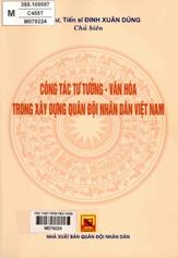 Công tác tư tưởng - văn hóa trong xây dựng quân đội nhân dân Việt Nam /  Đinh Xuân Dũng chủ biên