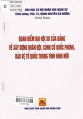 Quan điểm Đại hội XII của Đảng về xây dựng quân đội, củng cố quốc phòng, bảo vệ Tổ quốc trong tình hình mới /  Nguyễn Bá Dương... [và những người khác]