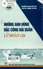 Những anh hùng đặc công hải quân Lữ đoàn 126 /  Lương Ngọc An... [và những người khác]