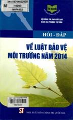 Hỏi - Đáp về luật bảo vệ môi trường năm 2014 /  Trương Hồng Quang, Nguyễn Thị Lương Trà