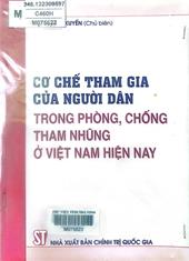 Cơ chế tham gia của người dân trong phòng, chống tham nhũng ở Việt Nam hiện nay /  Trịnh Thị Xuyến chủ biên,... [và những người khác]